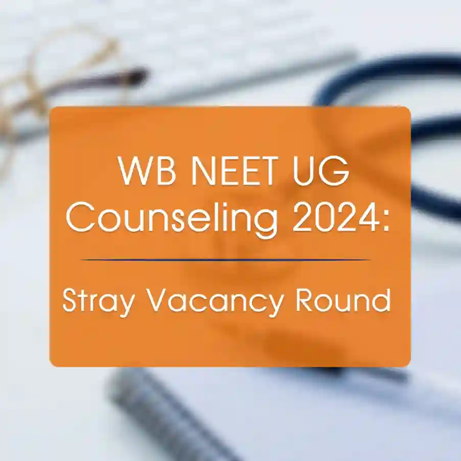 WB NEET UG Counseling 2024: Stray Vacancy Round Eligibility Update